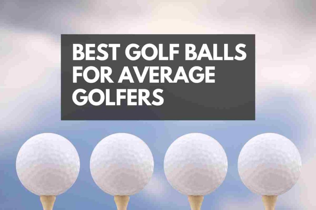 best golf balls for average golfers