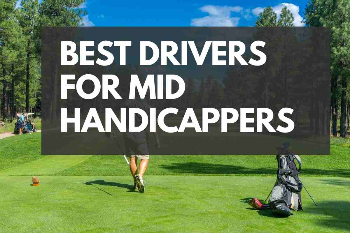 best drivers for mid handicappers